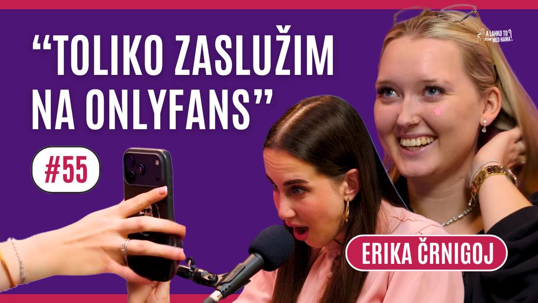 "Toliko služim na ONLYFANS" - Erika Črnigoj | Ep. 55