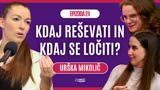 Kako rešiti odnos? ft. Urška Mikolič