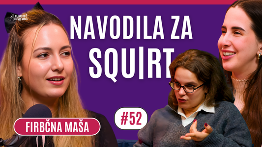 SQUIRTING 101 💦 ft. Firbčna Maša | Ep. 52
