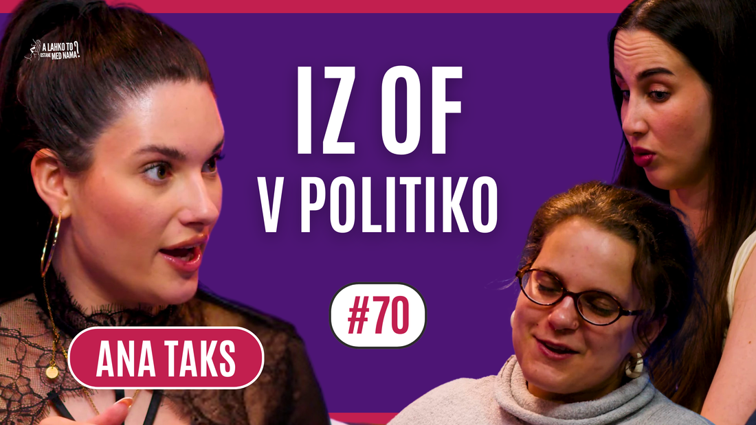 ANA TAKS: "Kako lahko rečete, da nisem za politiko?!" | Ep. 70